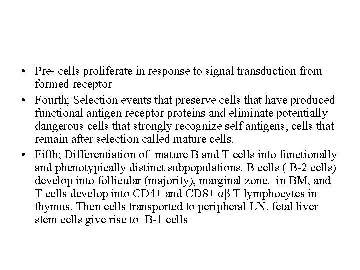  • Pre- cells proliferate in response to signal transduction from formed receptor •