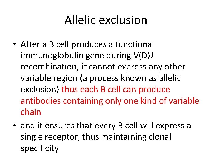 Allelic exclusion • After a B cell produces a functional immunoglobulin gene during V(D)J