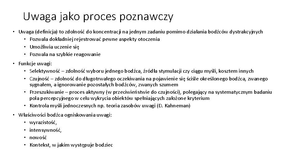 Uwaga jako proces poznawczy • Uwaga (definicja) to zdolność do koncentracji na jednym zadaniu