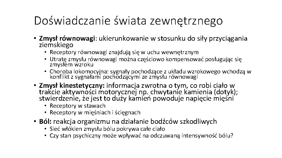 Doświadczanie świata zewnętrznego • Zmysł równowagi: ukierunkowanie w stosunku do siły przyciągania ziemskiego •