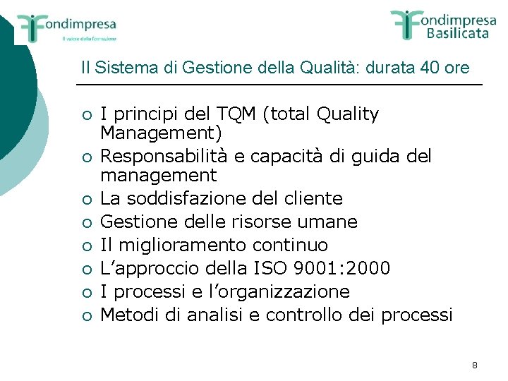 Il Sistema di Gestione della Qualità: durata 40 ore ¡ ¡ ¡ ¡ I