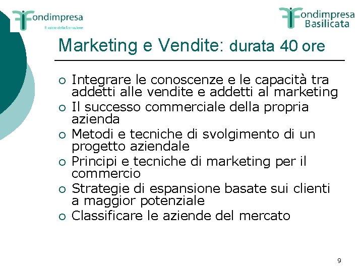 Marketing e Vendite: durata 40 ore ¡ ¡ ¡ Integrare le conoscenze e le