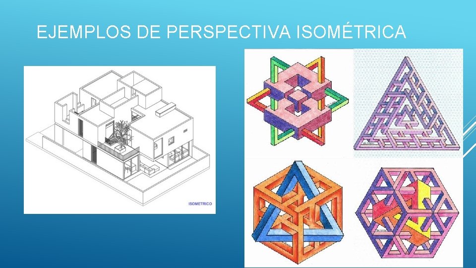 EJEMPLOS DE PERSPECTIVA ISOMÉTRICA 