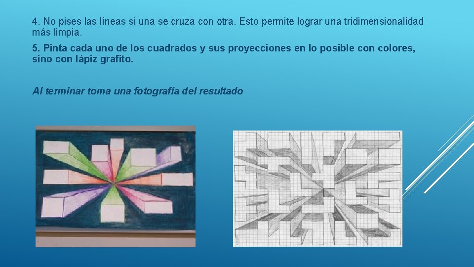 4. No pises las líneas si una se cruza con otra. Esto permite lograr