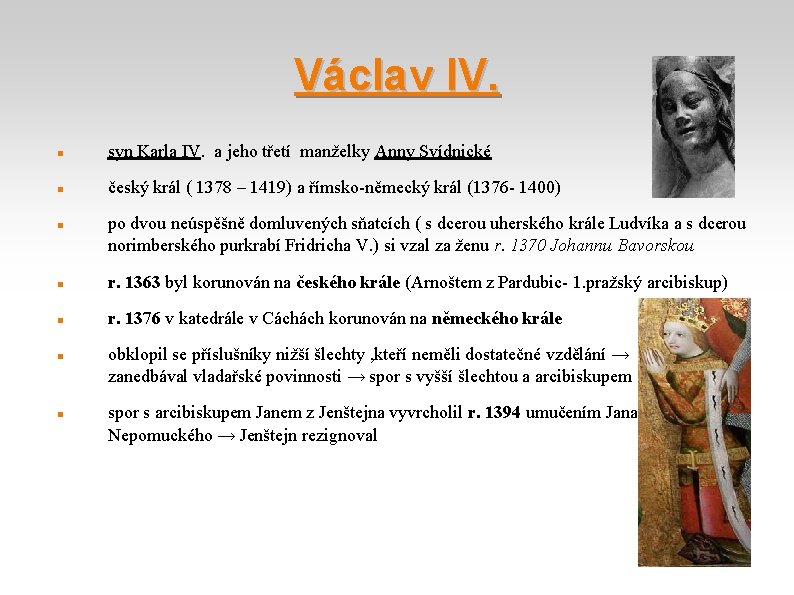 Václav IV. syn Karla IV. a jeho třetí manželky Anny Svídnické český král (