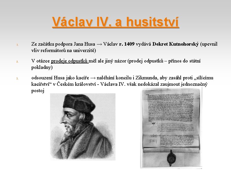 Václav IV. a husitství 1. 2. 3. Ze začátku podpora Jana Husa → Václav