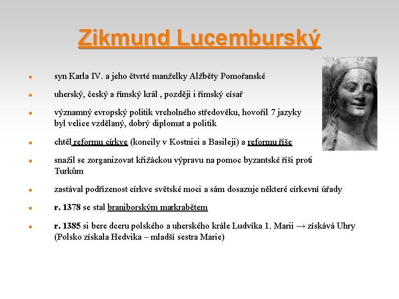 Zikmund Lucemburský syn Karla IV. a jeho čtvrté manželky Alžběty Pomořanské uherský, český a