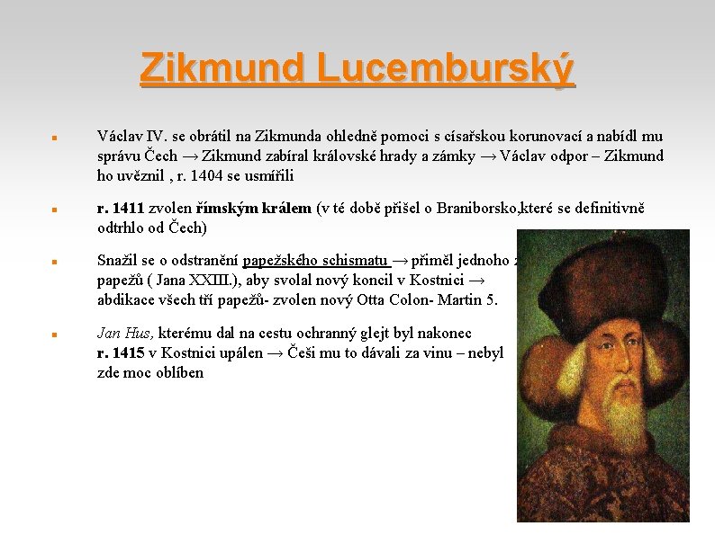 Zikmund Lucemburský Václav IV. se obrátil na Zikmunda ohledně pomoci s císařskou korunovací a