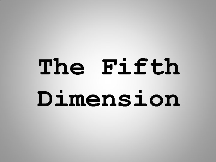 The Fifth Dimension 