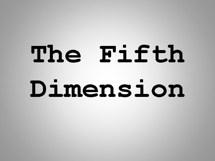 The Fifth Dimension 