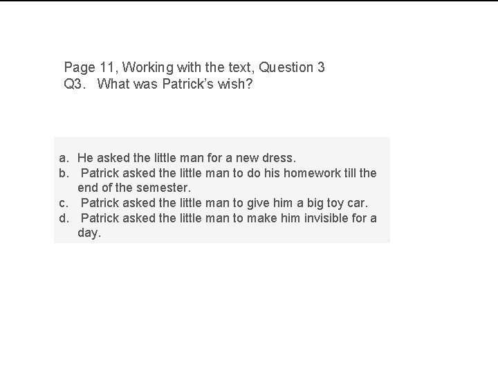 Page 11, Working with the text, Question 3 Q 3. What was Patrick’s wish?