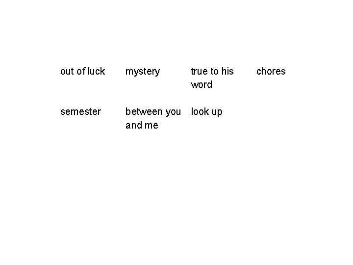 out of luck mystery true to his word semester between you look up and