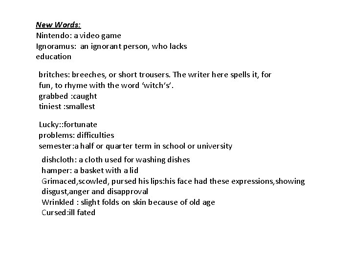 New Words: Nintendo: a video game Ignoramus: an ignorant person, who lacks education britches: