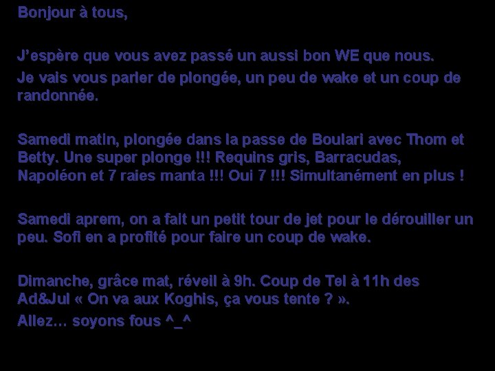 Bonjour à tous, J’espère que vous avez passé un aussi bon WE que nous.