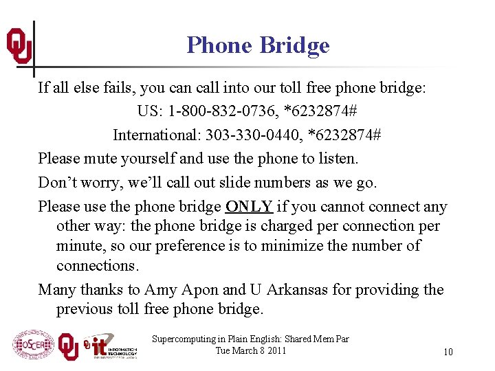 Phone Bridge If all else fails, you can call into our toll free phone