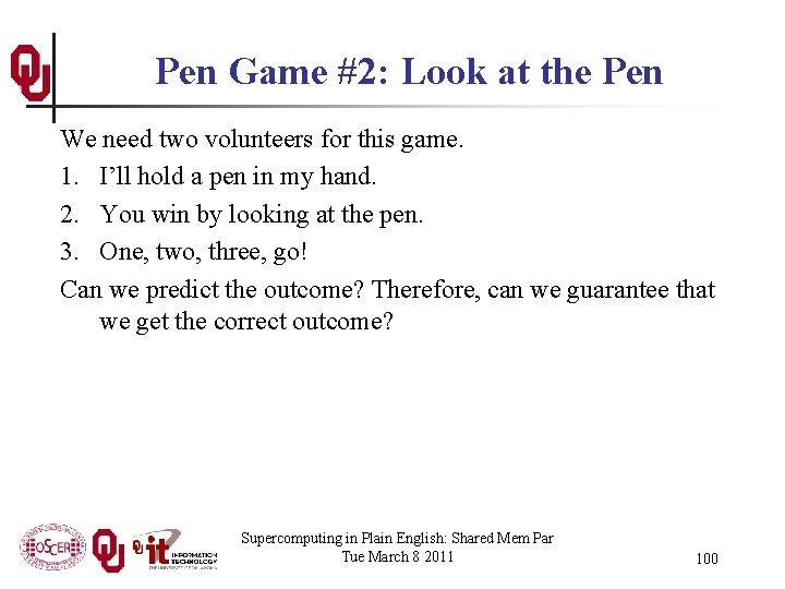 Pen Game #2: Look at the Pen We need two volunteers for this game.