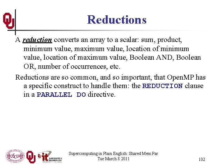 Reductions A reduction converts an array to a scalar: sum, product, minimum value, maximum