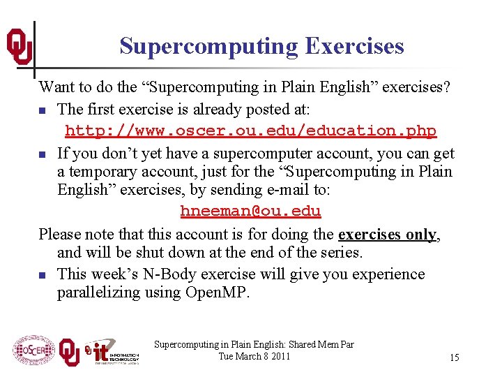 Supercomputing Exercises Want to do the “Supercomputing in Plain English” exercises? n The first