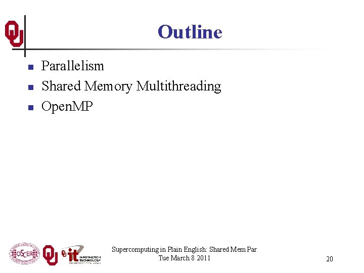 Outline n n n Parallelism Shared Memory Multithreading Open. MP Supercomputing in Plain English: