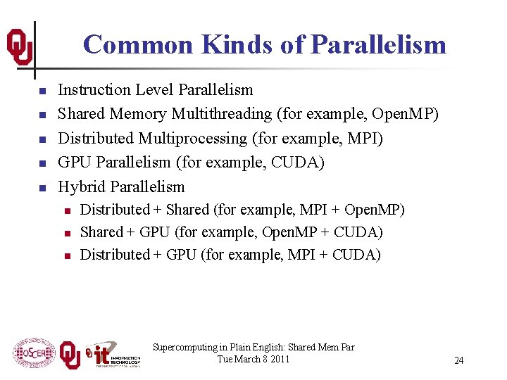 Common Kinds of Parallelism n n n Instruction Level Parallelism Shared Memory Multithreading (for