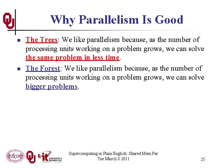 Why Parallelism Is Good n n The Trees: We like parallelism because, as the