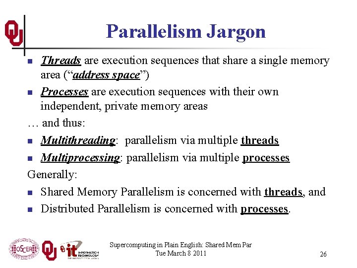 Parallelism Jargon Threads are execution sequences that share a single memory area (“address space”)