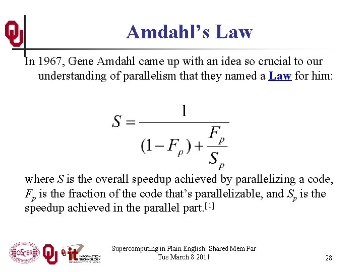 Amdahl’s Law In 1967, Gene Amdahl came up with an idea so crucial to