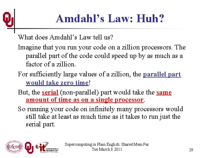 Amdahl’s Law: Huh? What does Amdahl’s Law tell us? Imagine that you run your