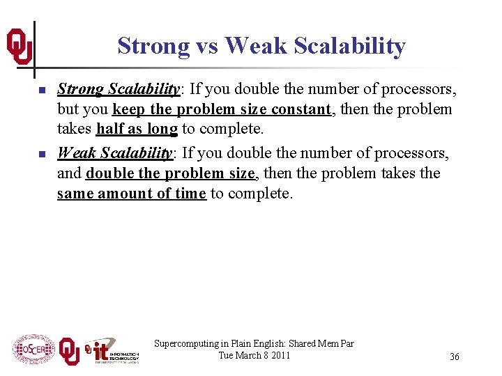 Strong vs Weak Scalability n n Strong Scalability: If you double the number of