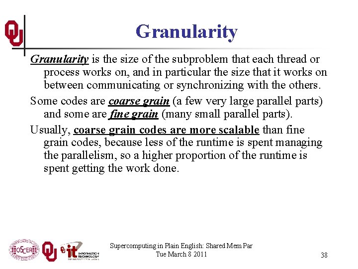 Granularity is the size of the subproblem that each thread or process works on,