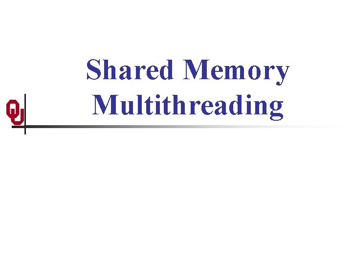 Shared Memory Multithreading 