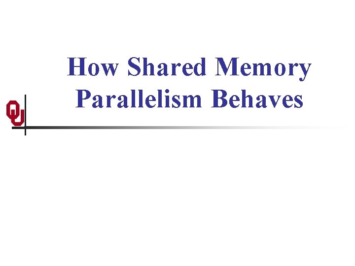 How Shared Memory Parallelism Behaves 