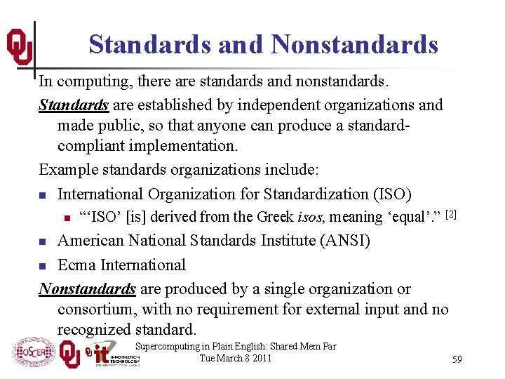 Standards and Nonstandards In computing, there are standards and nonstandards. Standards are established by