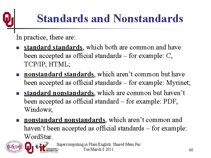 Standards and Nonstandards In practice, there are: n standards, which both are common and