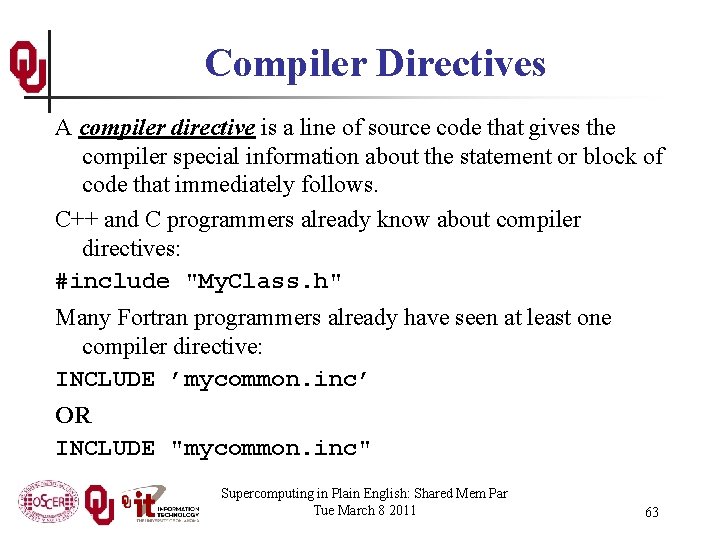 Compiler Directives A compiler directive is a line of source code that gives the