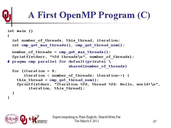 A First Open. MP Program (C) int main () { int number_of_threads, this_thread, iteration;