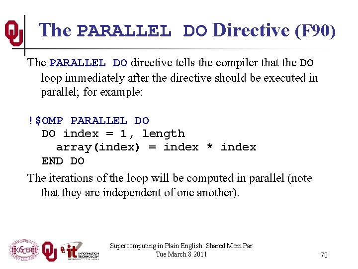 The PARALLEL DO Directive (F 90) The PARALLEL DO directive tells the compiler that