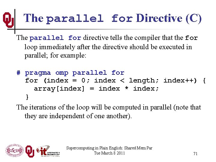 The parallel for Directive (C) The parallel for directive tells the compiler that the