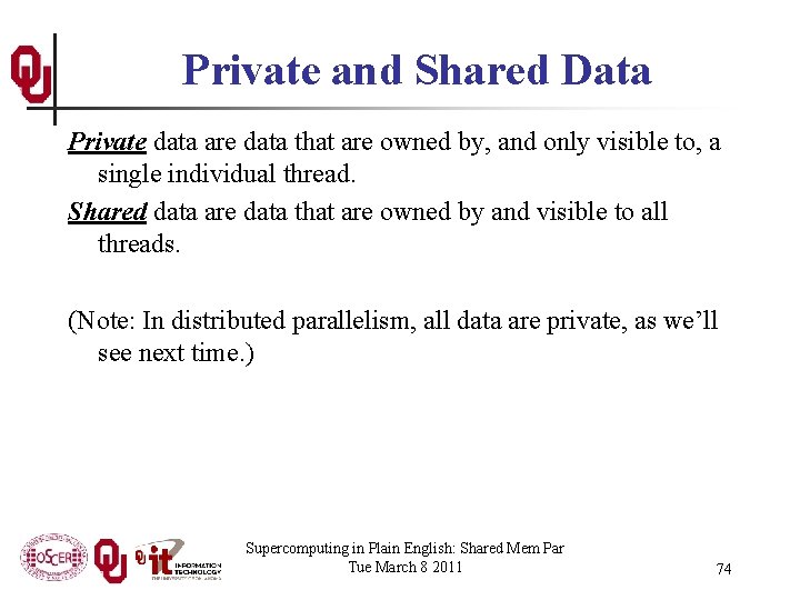 Private and Shared Data Private data are data that are owned by, and only