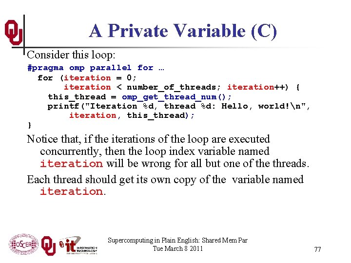 A Private Variable (C) Consider this loop: #pragma omp parallel for … for (iteration
