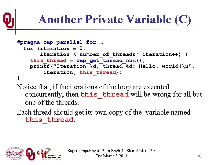 Another Private Variable (C) #pragma omp parallel for … for (iteration = 0; iteration