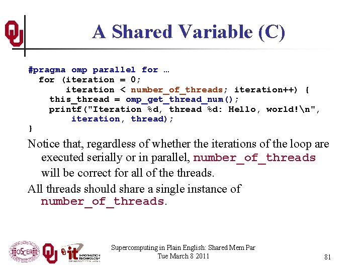 A Shared Variable (C) #pragma omp parallel for … for (iteration = 0; iteration