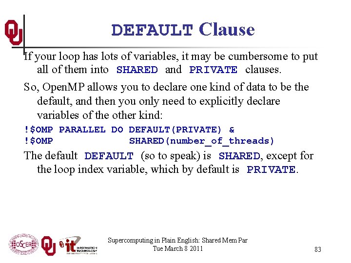 DEFAULT Clause If your loop has lots of variables, it may be cumbersome to