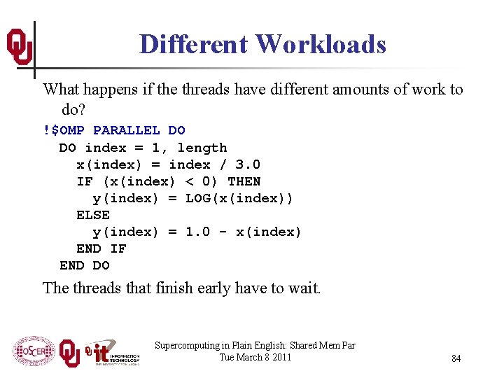 Different Workloads What happens if the threads have different amounts of work to do?