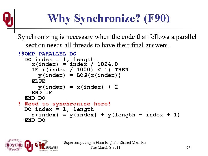 Why Synchronize? (F 90) Synchronizing is necessary when the code that follows a parallel