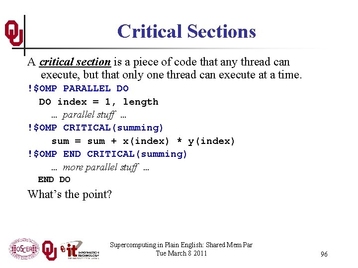 Critical Sections A critical section is a piece of code that any thread can