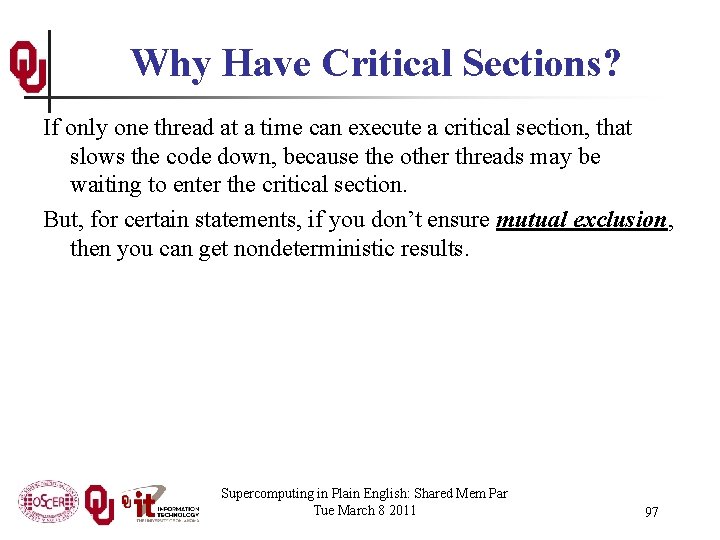 Why Have Critical Sections? If only one thread at a time can execute a