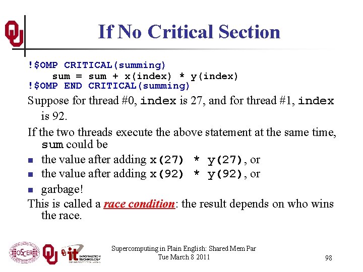 If No Critical Section !$OMP CRITICAL(summing) sum = sum + x(index) * y(index) !$OMP