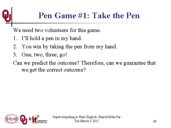 Pen Game #1: Take the Pen We need two volunteers for this game. 1.