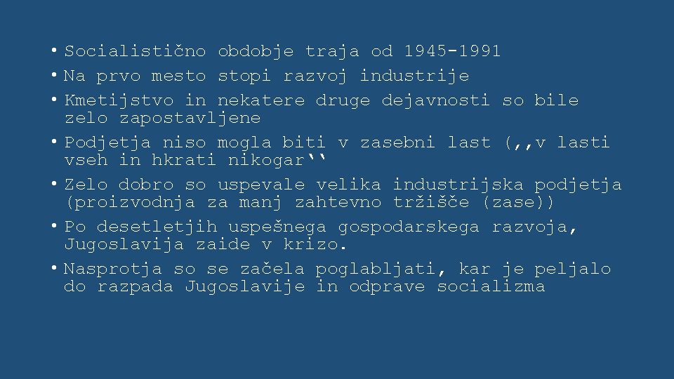 • Socialistično obdobje traja od 1945 -1991 • Na prvo mesto stopi razvoj • Socialistično obdobje traja od 1945 -1991 • Na prvo mesto stopi razvoj